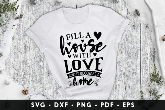 Download Family Quote, Fill a House with Love and It Becomes a Home - Premium Bundle